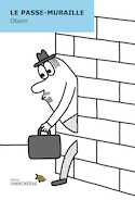 Passe-muraille : d'après une nouvelle de Marcel Aymé (Le)